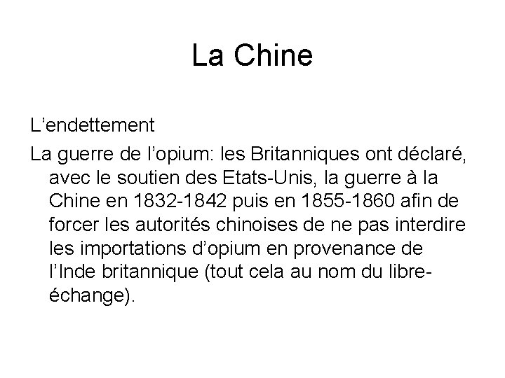 La Chine L’endettement La guerre de l’opium: les Britanniques ont déclaré, avec le soutien