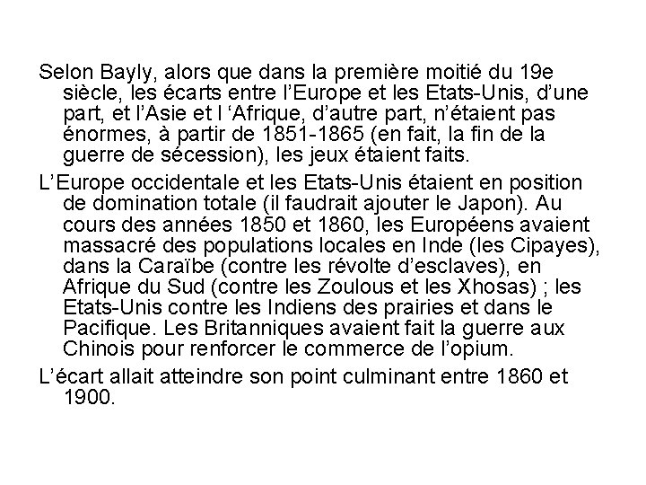 Selon Bayly, alors que dans la première moitié du 19 e siècle, les écarts