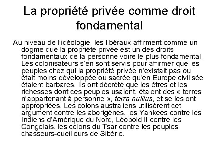 La propriété privée comme droit fondamental Au niveau de l’idéologie, les libéraux affirment comme