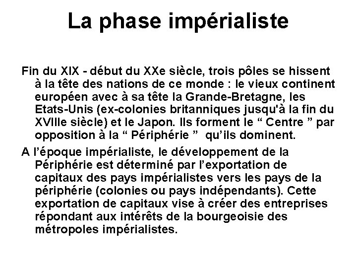 La phase impérialiste Fin du XIX - début du XXe siècle, trois pôles se