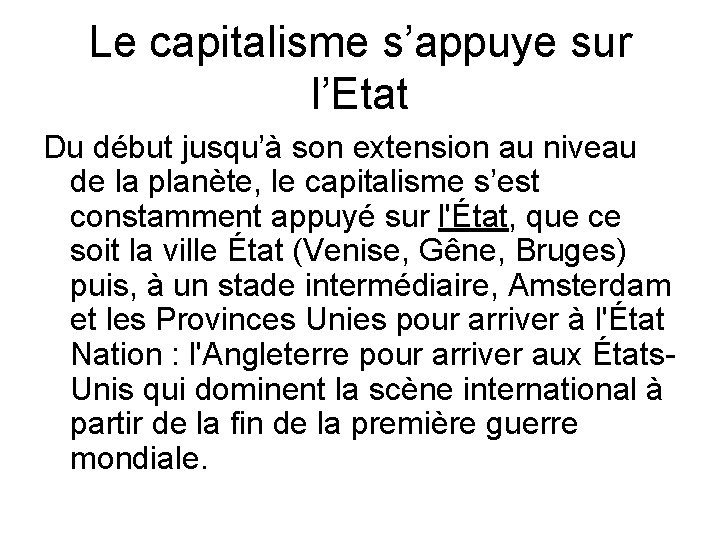 Le capitalisme s’appuye sur l’Etat Du début jusqu’à son extension au niveau de la