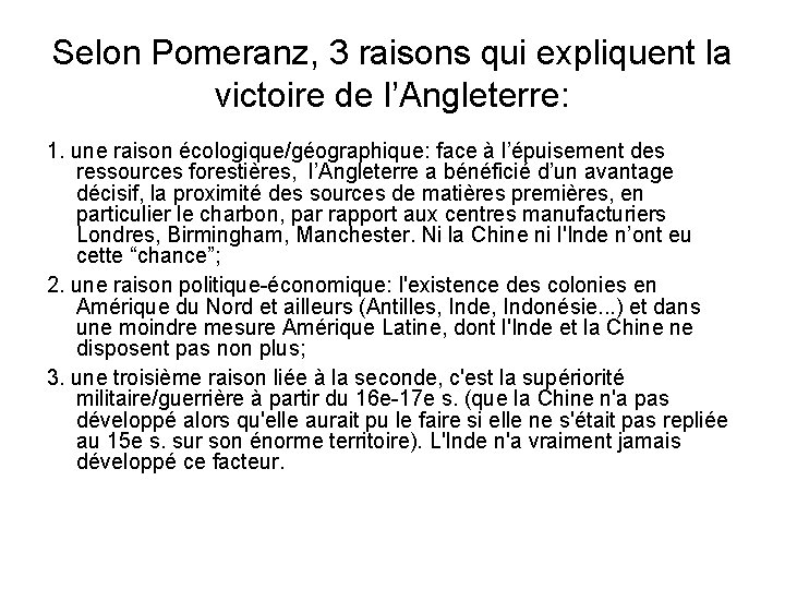 Selon Pomeranz, 3 raisons qui expliquent la victoire de l’Angleterre: 1. une raison écologique/géographique: