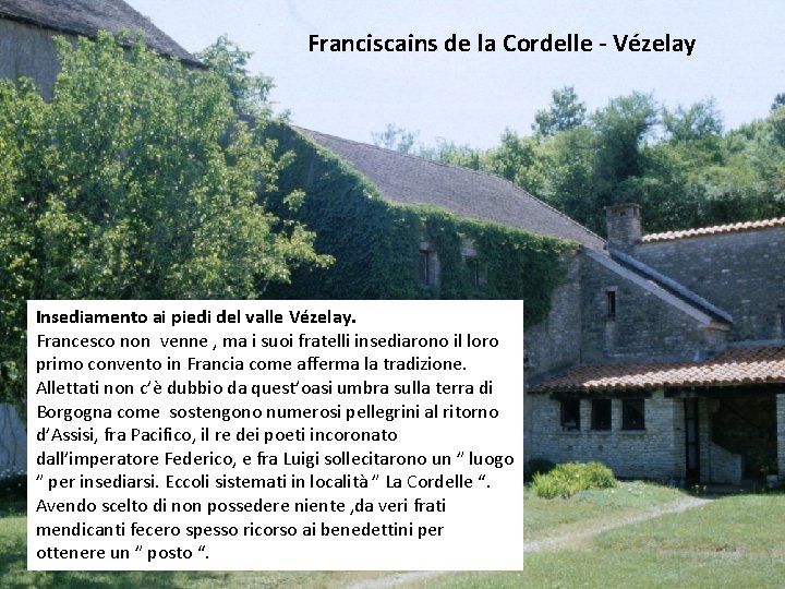 Franciscains de la Cordelle - Vézelay Insediamento ai piedi del valle Vézelay. Francesco non