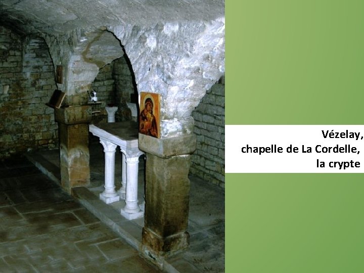 Vézelay, chapelle de La Cordelle, la crypte 