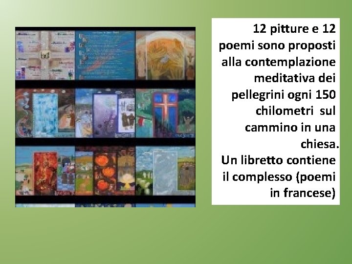 12 pitture e 12 poemi sono proposti alla contemplazione meditativa dei pellegrini ogni 150