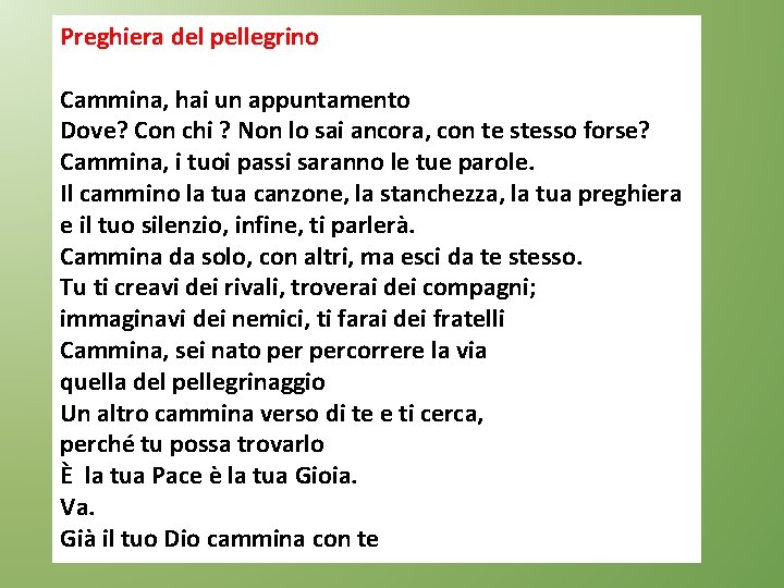 Preghiera del pellegrino Cammina, hai un appuntamento Dove? Con chi ? Non lo sai