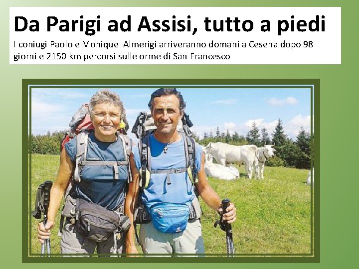 Da Parigi ad Assisi, tutto a piedi I coniugi Paolo e Monique Almerigi arriveranno