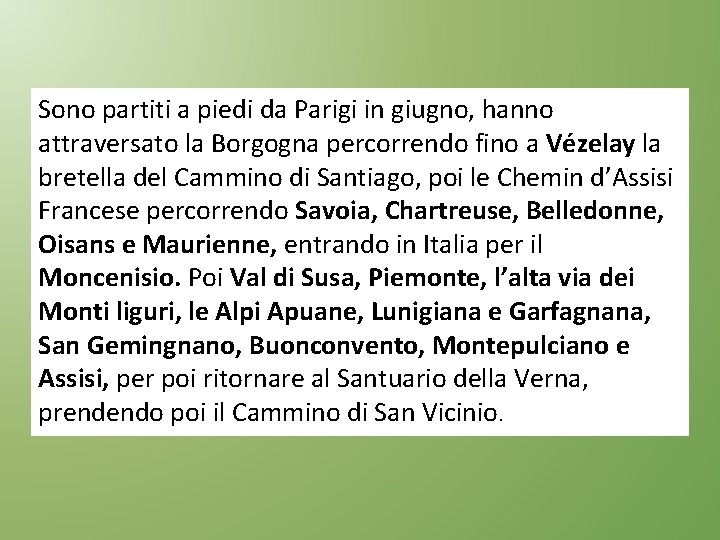 Sono partiti a piedi da Parigi in giugno, hanno attraversato la Borgogna percorrendo fino