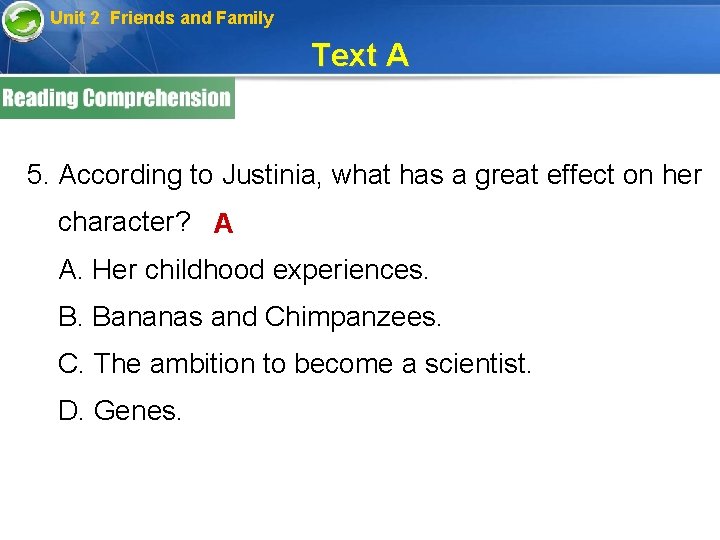 Unit 2 Friends and Family Text A 5. According to Justinia, what has a