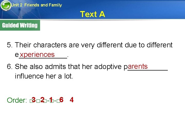 Unit 2 Friends and Family Text A 5. Their characters are very different due