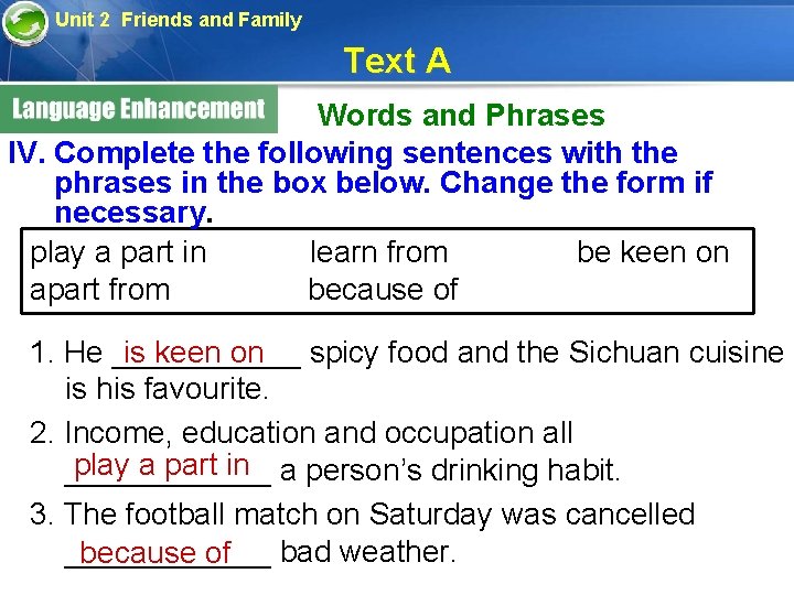 Unit 2 Friends and Family Text A Words and Phrases IV. Complete the following