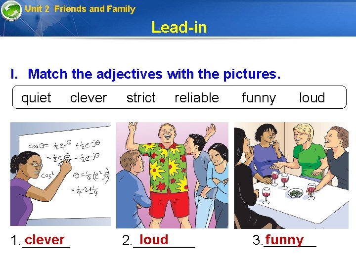 Unit 2 Friends and Family Lead-in I. Match the adjectives with the pictures. quiet