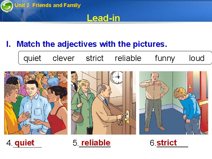 Unit 2 Friends and Family Lead-in I. Match the adjectives with the pictures. quiet