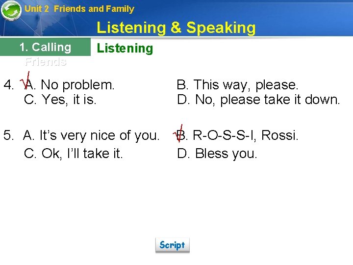 Unit 2 Friends and Family Listening & Speaking 1. Calling Friends Listening 4. √A.