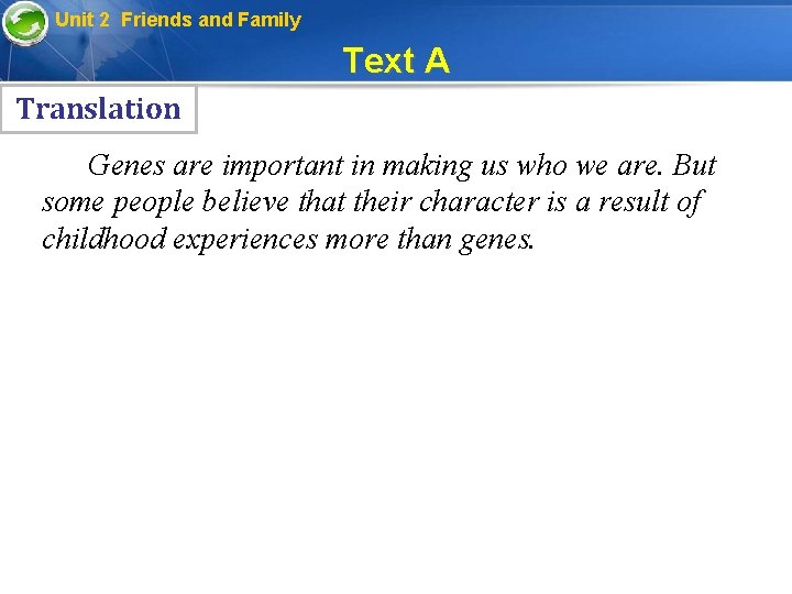 Unit 2 Friends and Family Text A Translation Genes are important in making us