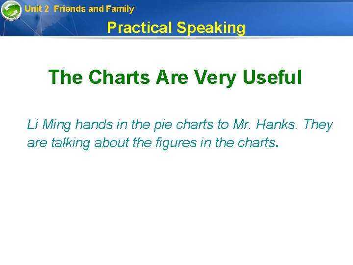 Unit 2 Friends and Family Practical Speaking The Charts Are Very Useful Li Ming