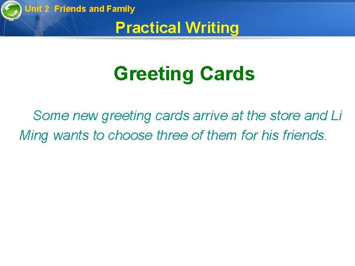 Unit 2 Friends and Family Practical Writing Greeting Cards Some new greeting cards arrive