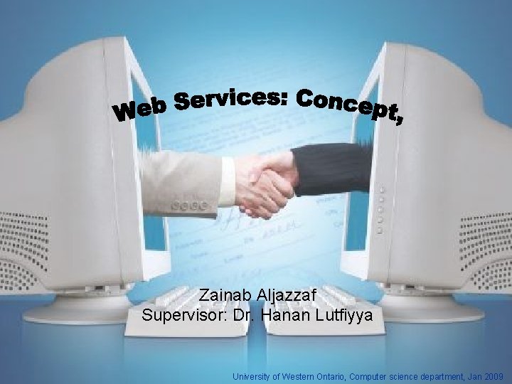 Zainab Aljazzaf Supervisor: Dr. Hanan Lutfiyya University of Western Ontario, Computer science department, Jan