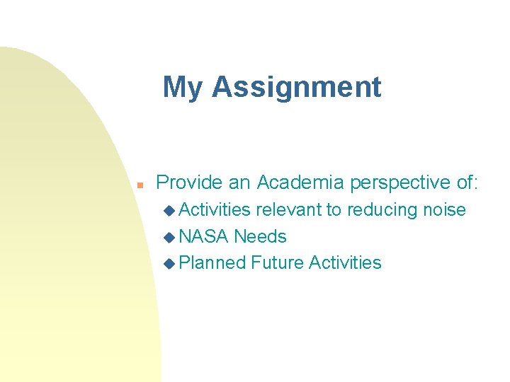 My Assignment Provide an Academia perspective of: Activities relevant to reducing noise NASA Needs