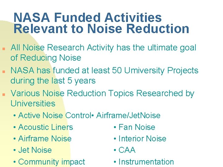 NASA Funded Activities Relevant to Noise Reduction All Noise Research Activity has the ultimate
