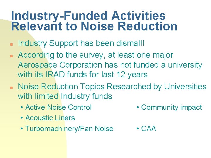 Industry-Funded Activities Relevant to Noise Reduction Industry Support has been dismal!! According to the