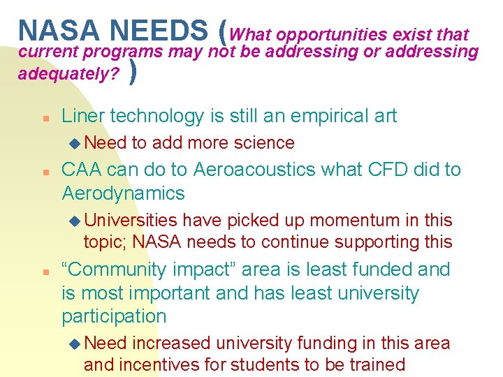 NASA NEEDS (What opportunities exist that current programs may not be addressing or addressing