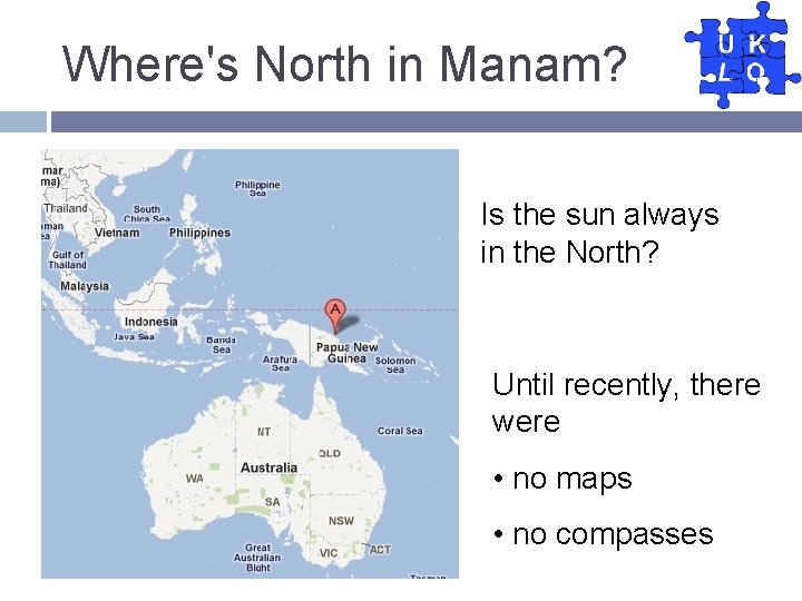 Where's North in Manam? Is the sun always in the North? Until recently, there