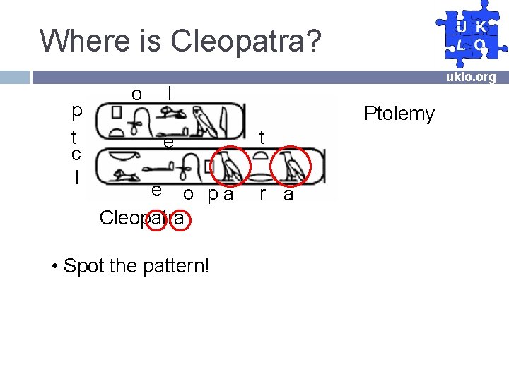 Where is Cleopatra? p t c l o uklo. org l e e o