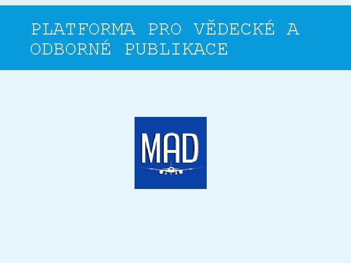 PLATFORMA PRO VĚDECKÉ A ODBORNÉ PUBLIKACE 