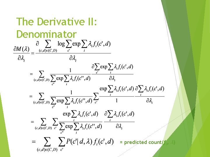 The Derivative II: Denominator = predicted count(fi, ) 