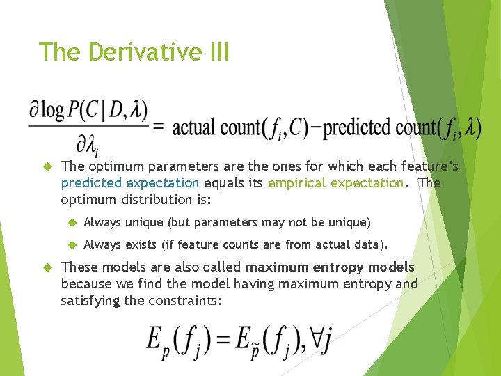 The Derivative III The optimum parameters are the ones for which each feature’s predicted