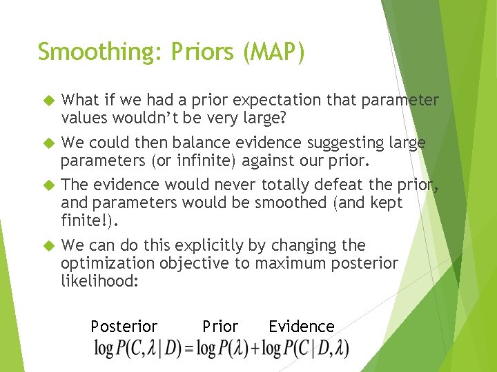 Smoothing: Priors (MAP) What if we had a prior expectation that parameter values wouldn’t