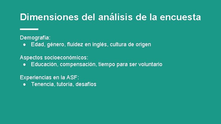 Dimensiones del análisis de la encuesta Demografía: ● Edad, género, fluidez en inglés, cultura