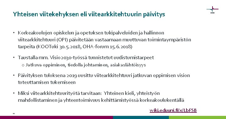 Yhteisen viitekehyksen eli viitearkkitehtuurin päivitys • Korkeakoulujen opiskelun ja opetuksen tukipalveluiden ja hallinnon viitearkkitehtuuri