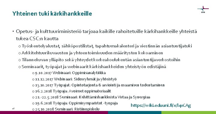 Yhteinen tuki kärkihankkeille • Opetus- ja kulttuuriministeriö tarjoaa kaikille rahoitetuille kärkihankkeille yhteistä tukea CSC: