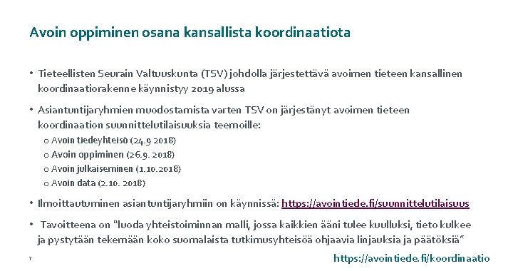 Avoin oppiminen osana kansallista koordinaatiota • Tieteellisten Seurain Valtuuskunta (TSV) johdolla järjestettävä avoimen tieteen