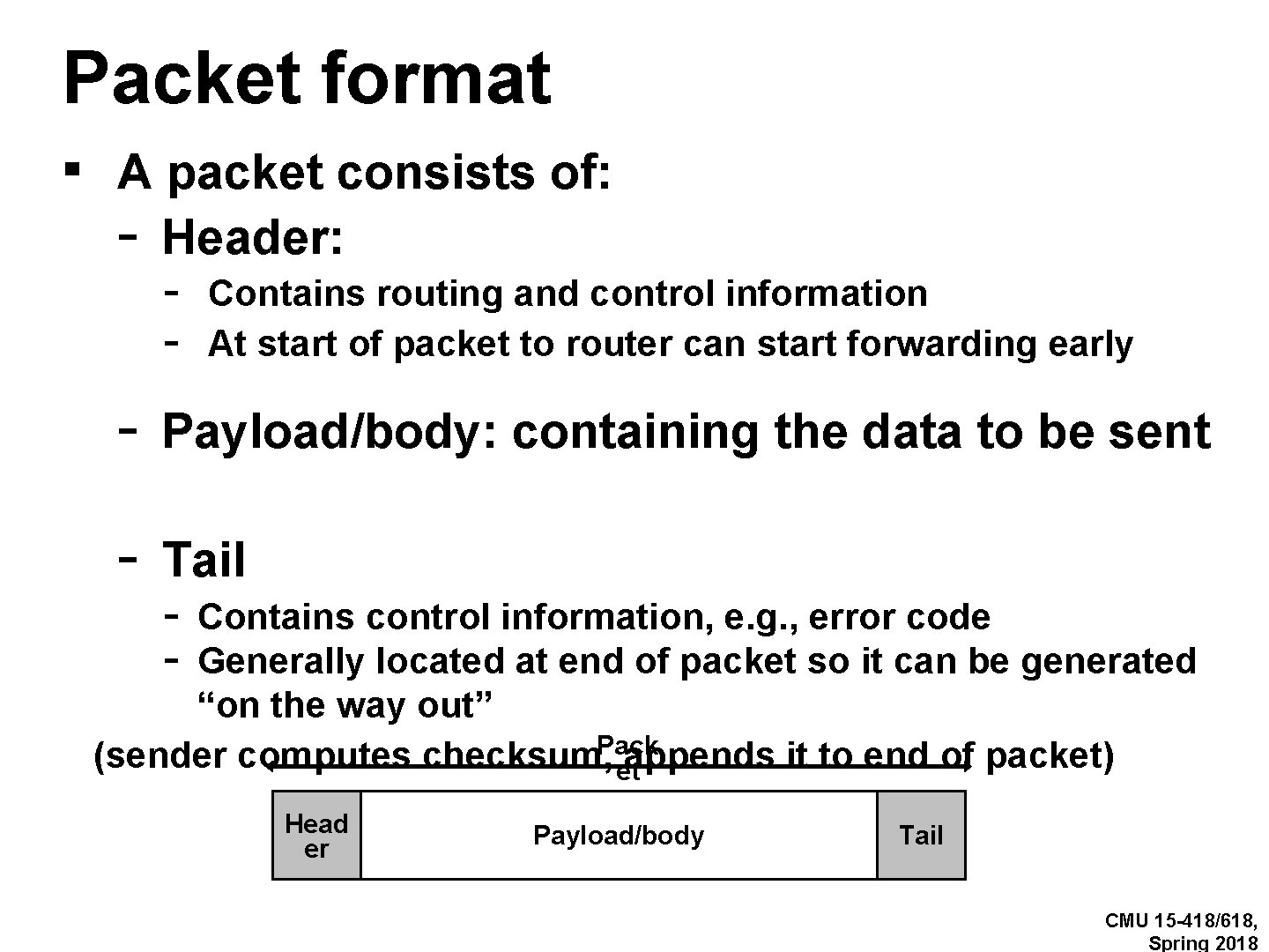 Packet format ▪ A packet consists of: - Header: - Contains routing and control