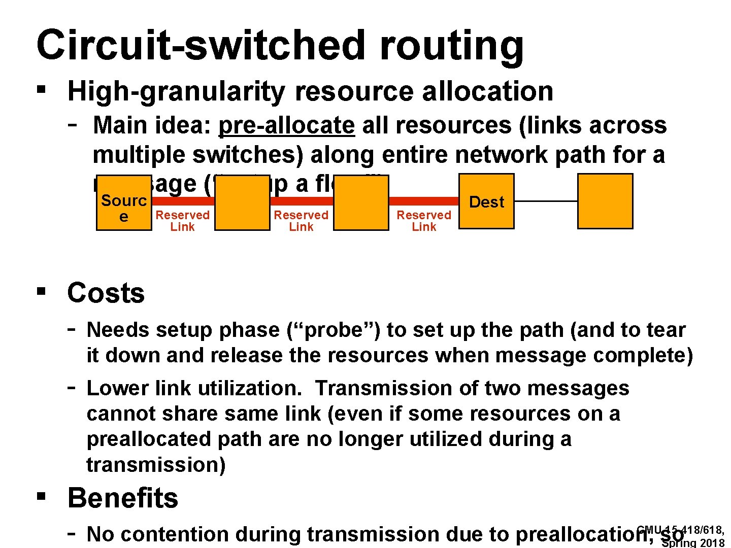 Circuit-switched routing ▪ High-granularity resource allocation - Main idea: pre-allocate all resources (links across