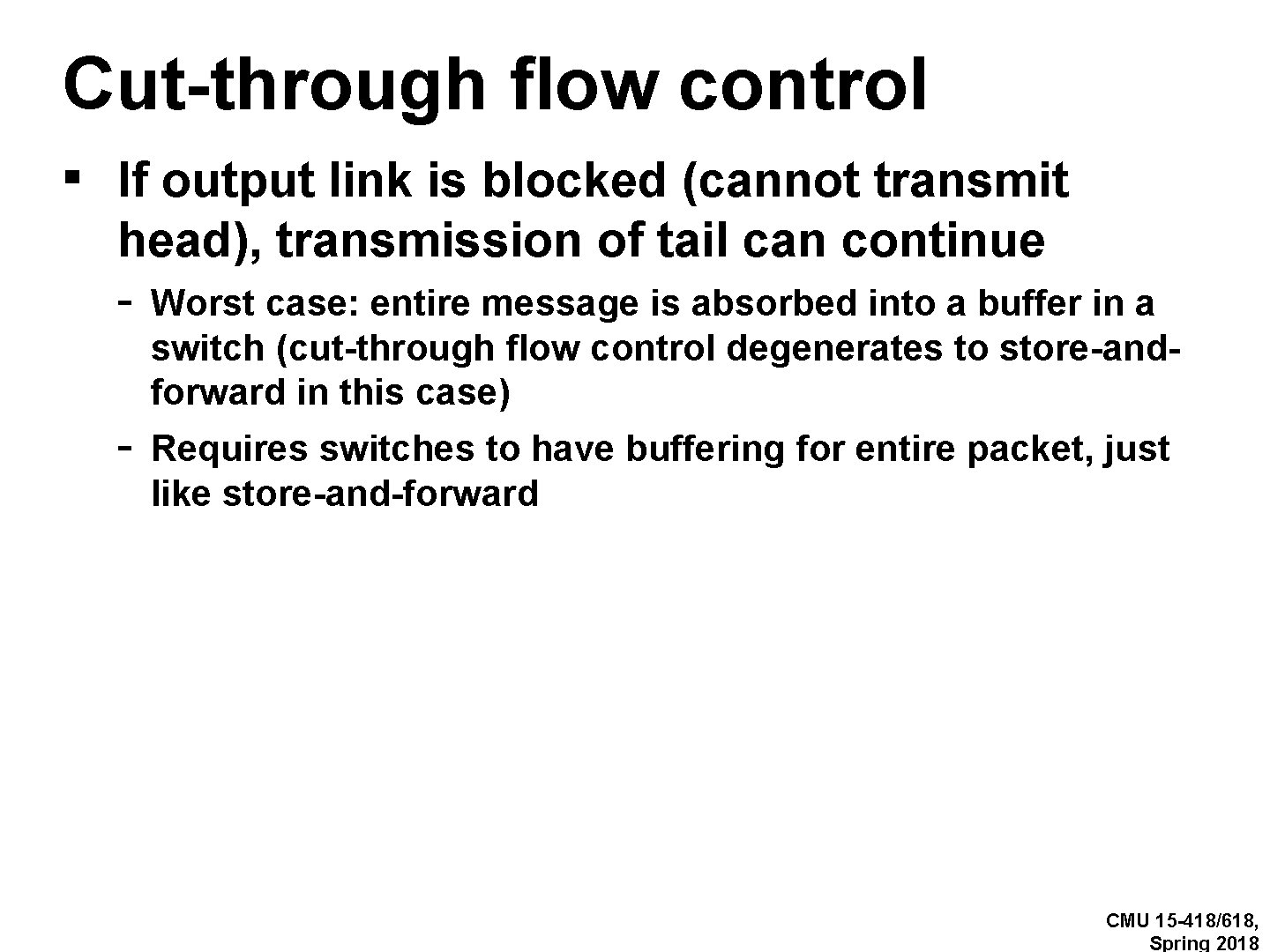 Cut-through flow control ▪ If output link is blocked (cannot transmit head), transmission of