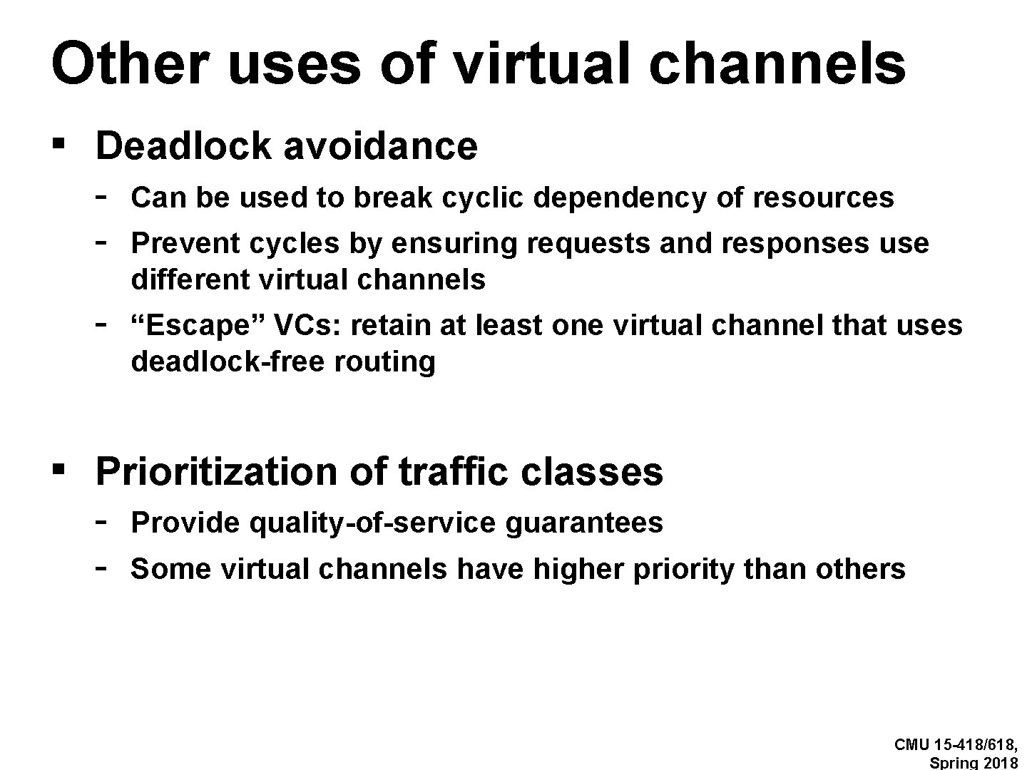 Other uses of virtual channels ▪ Deadlock avoidance - Can be used to break