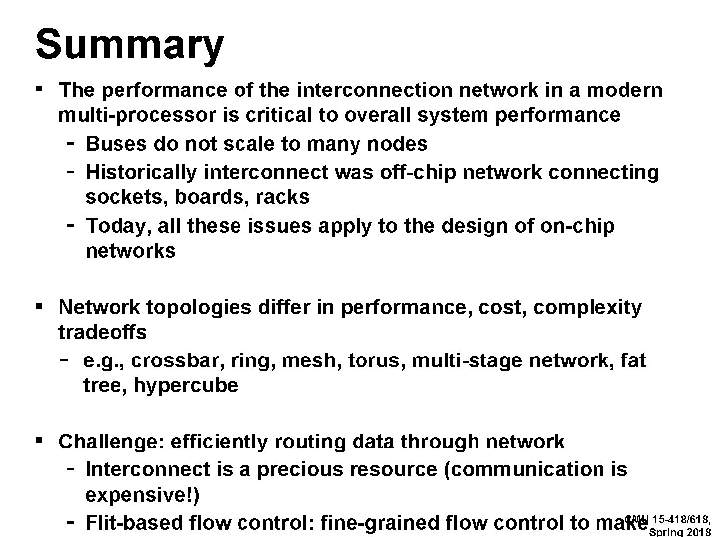 Summary ▪ The performance of the interconnection network in a modern multi-processor is critical