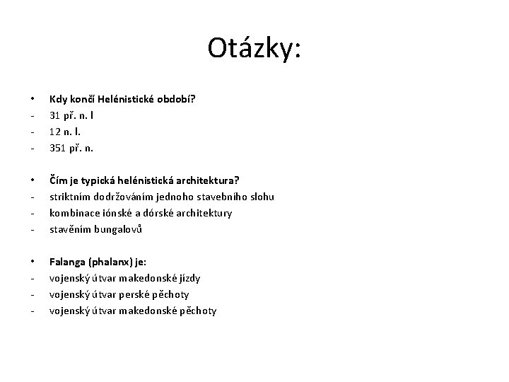 Otázky: • - Kdy končí Helénistické období? 31 př. n. l 12 n. l.