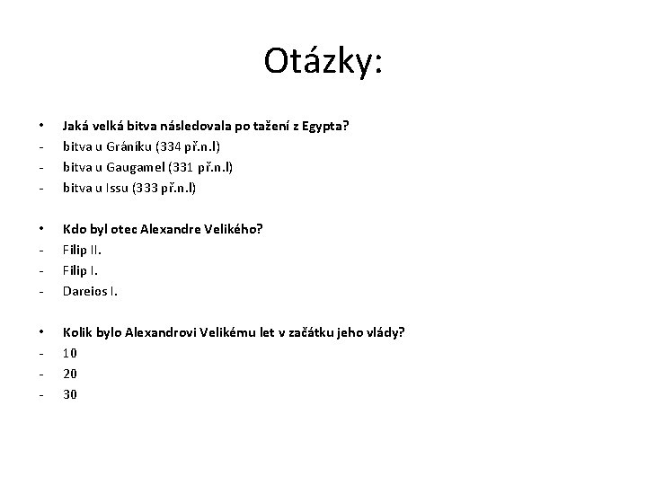 Otázky: • - Jaká velká bitva následovala po tažení z Egypta? bitva u Gráníku