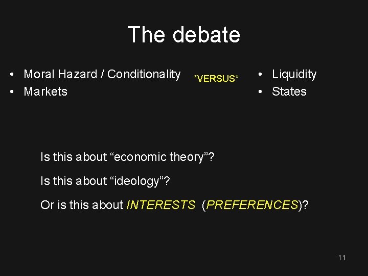 The debate • Moral Hazard / Conditionality • Markets *VERSUS* • Liquidity • States
