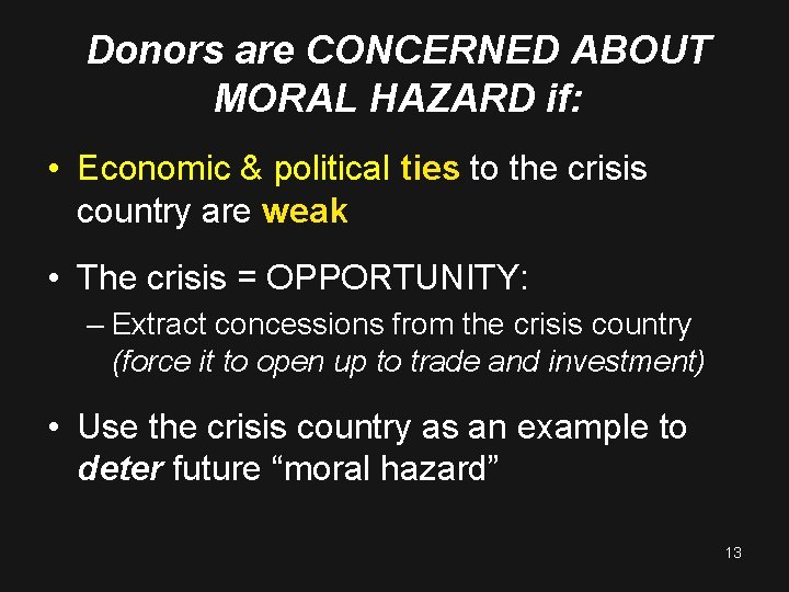 Donors are CONCERNED ABOUT MORAL HAZARD if: • Economic & political ties to the