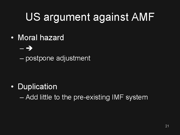 US argument against AMF • Moral hazard – – postpone adjustment • Duplication –