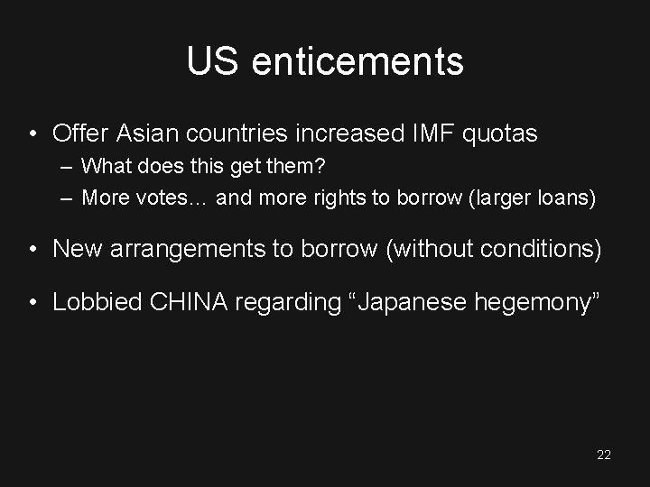 US enticements • Offer Asian countries increased IMF quotas – What does this get