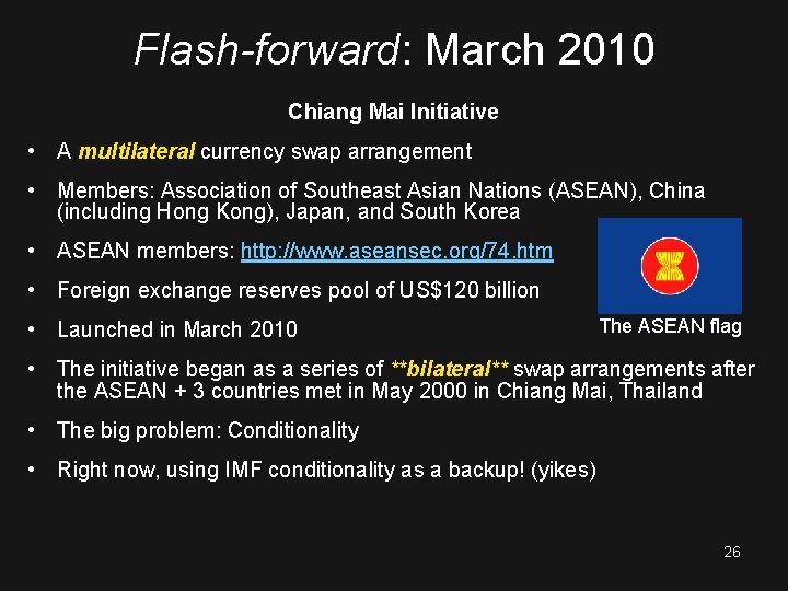 Flash-forward: March 2010 Chiang Mai Initiative • A multilateral currency swap arrangement • Members: