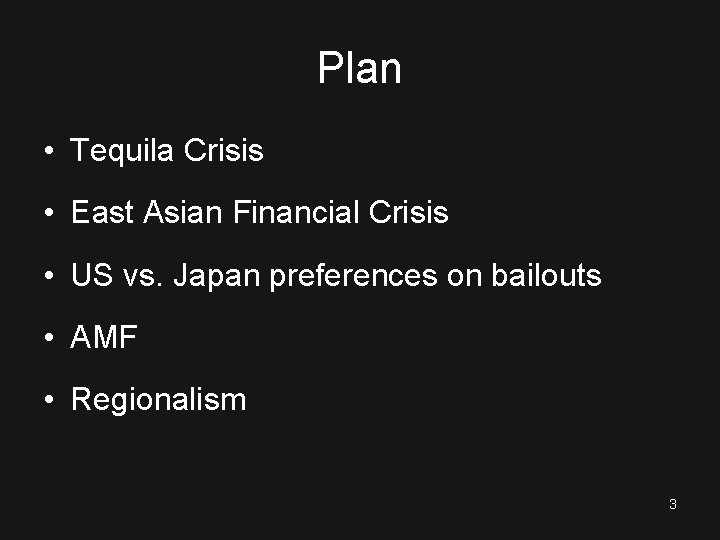 Plan • Tequila Crisis • East Asian Financial Crisis • US vs. Japan preferences