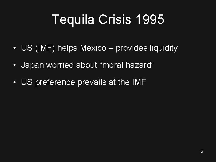 Tequila Crisis 1995 • US (IMF) helps Mexico – provides liquidity • Japan worried